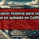 Cómo sacar licencia para comprar carros en subasta en California
