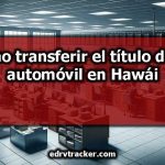 Cómo transferir el título de un automóvil en Hawái
