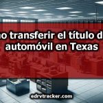 Cómo transferir el título de un automóvil en Texas