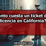 ¿Cuánto cuesta un ticket de no licencia en California?