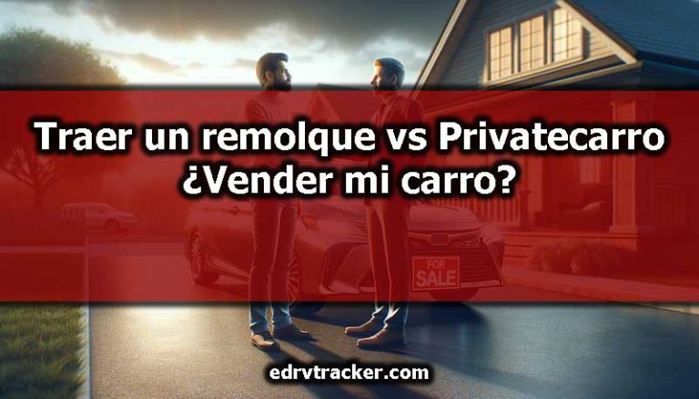 Traer un remolque vs Privatecarro ¿Vender mi carro?